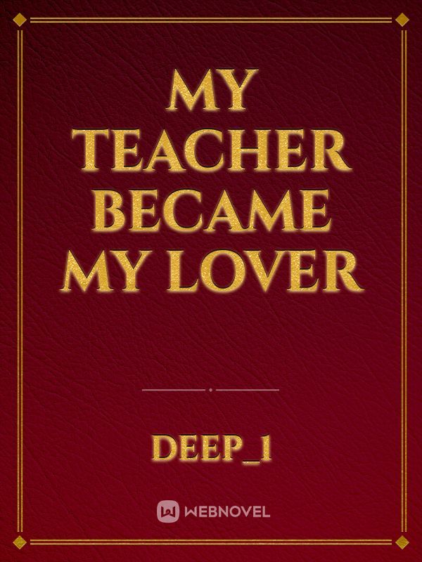 My teacher became my lover