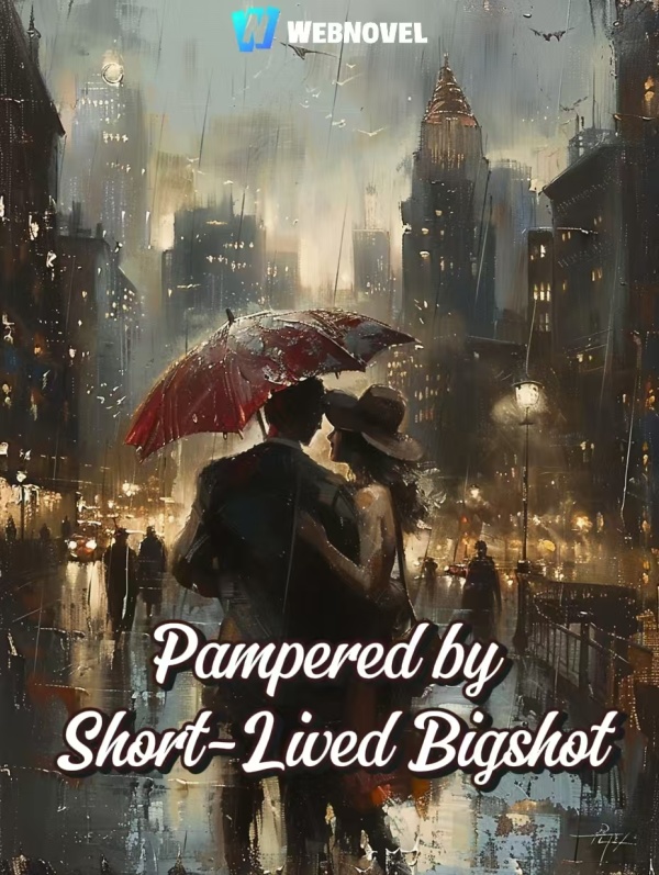 Pampered by Short-Lived Bigshot