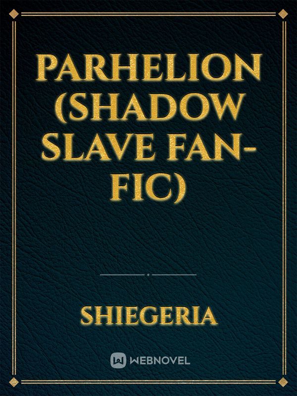 Parhelion (Shadow Slave Fan-Fic)