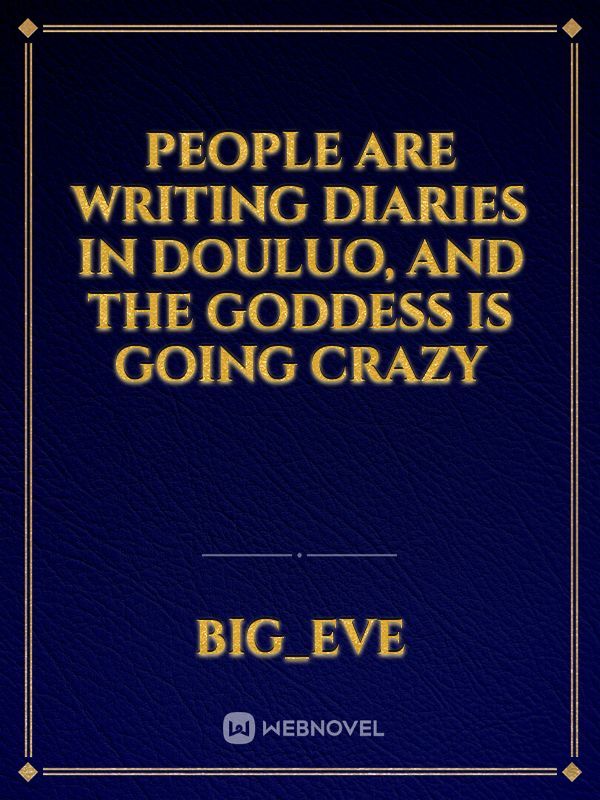 People Are Writing Diaries In Douluo, And The Goddess Is Going Crazy