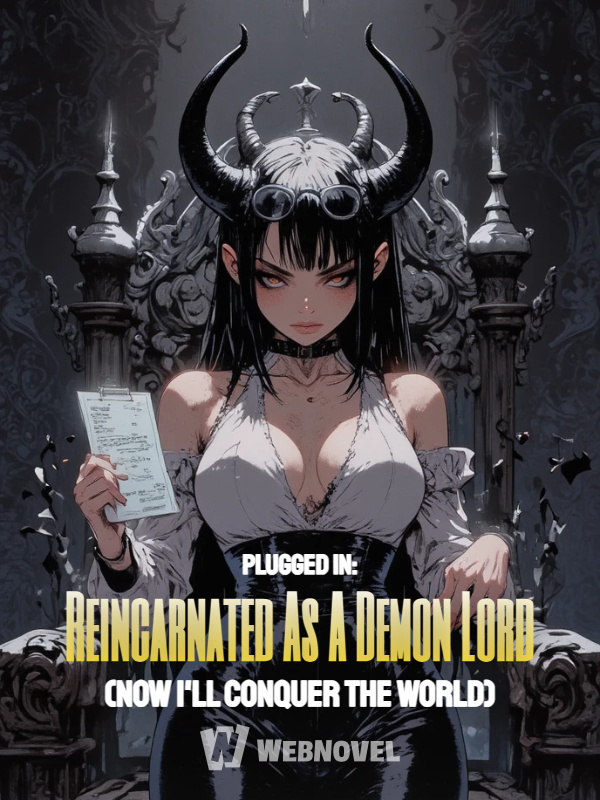 Plugged In: Reincarnated As A Demon Lord (Now I'll Conquer The World)
