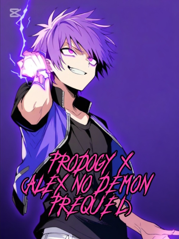 PRODOGY X (ALEX NO DEMON PREQUEL)