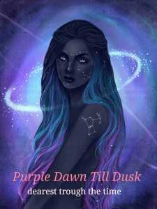 Purple Dawn Till Dusk: Dearest through the time