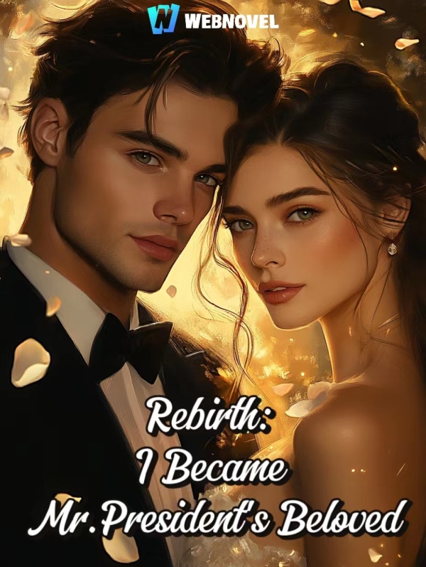Rebirth: I Became Mr.President's Beloved