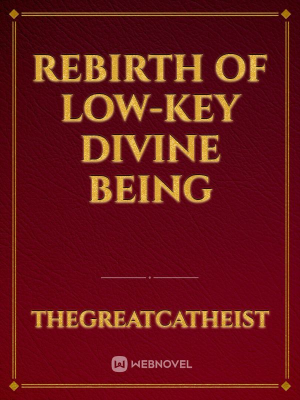 Rebirth of low-key divine being