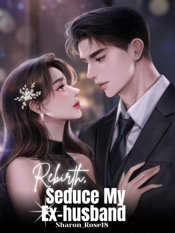 Rebirth, Seduce My Ex-husband