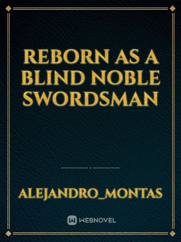 Reborn as a Blind Noble Swordsman