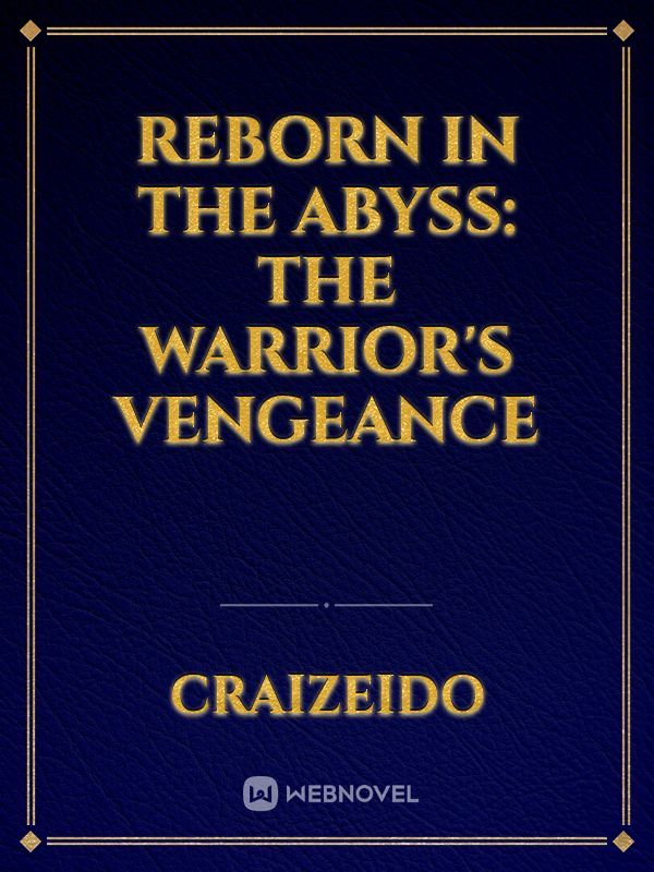 Reborn in the Abyss: The Warrior's Vengeance
