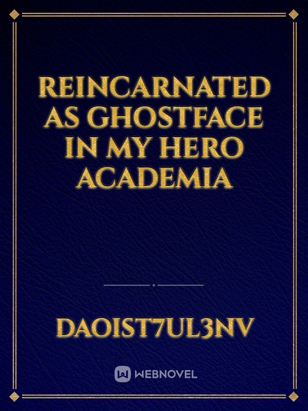 Reincarnated as Ghostface in My Hero Academia