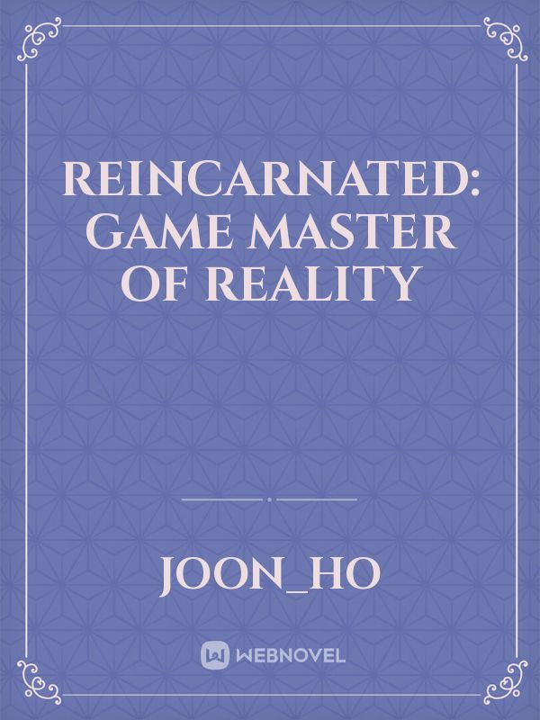 Reincarnated: Game Master of Reality