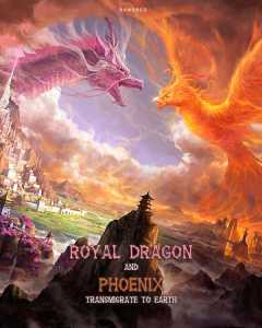 Royal Dragon and Phoenix transmigrate to Earth