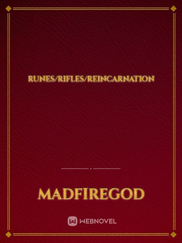 Runes/Rifles/Reincarnation