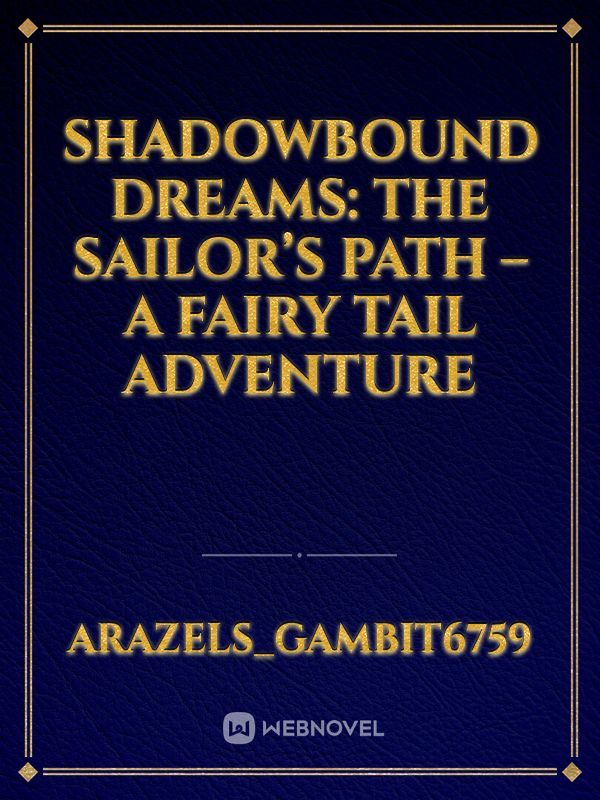 Shadowbound Dreams: The Sailor’s Path – A Fairy Tail Adventure
