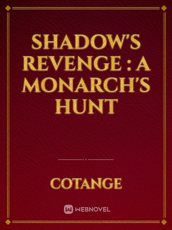Shadow's revenge : A Monarch's Hunt