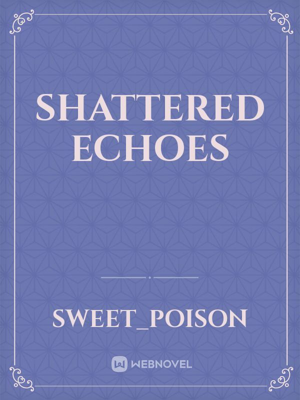 Shattered Echoes