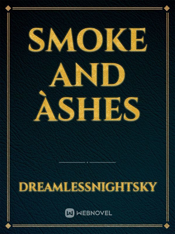 Smoke and Àshes
