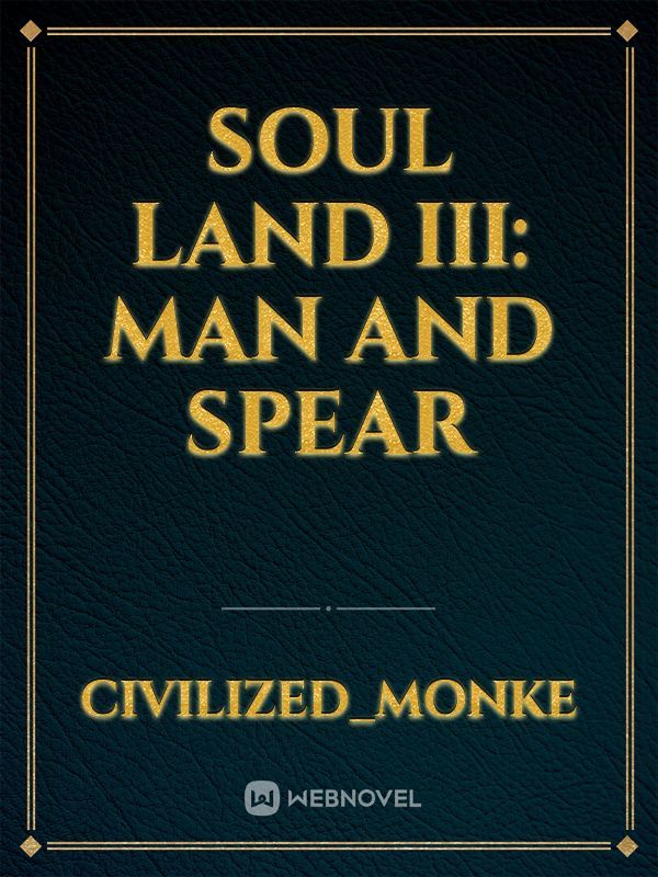 Soul Land III: Man and Spear