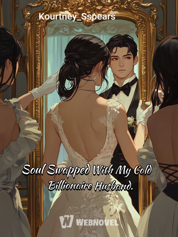 Soul Swapped With My Cold Billionaire Husband.