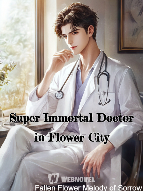 Super Immortal Doctor in Flower City