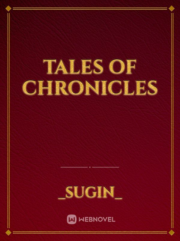 Tales of chronicles