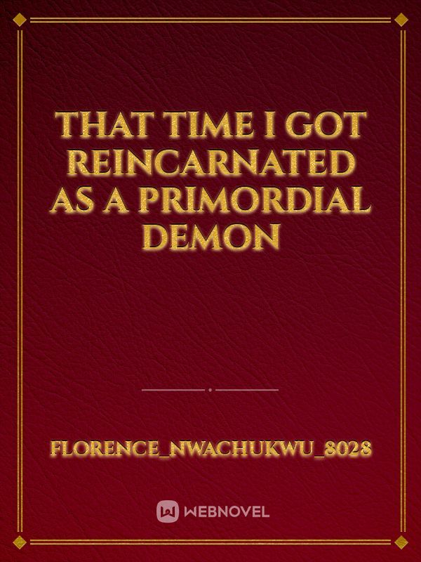 That Time I Got Reincarnated As A Primordial Demon