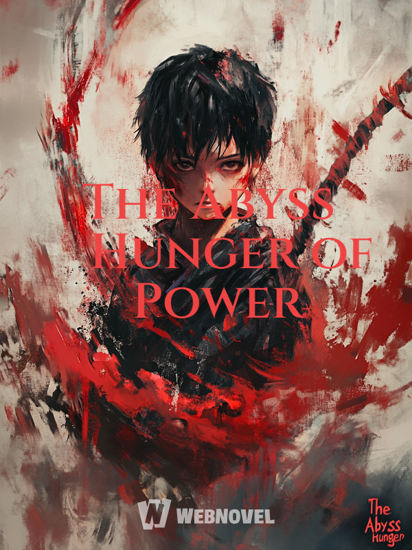 The Abyss Hunger of Power