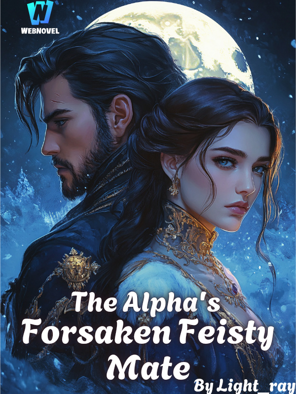 The Alpha's Forsaken Feisty Mate