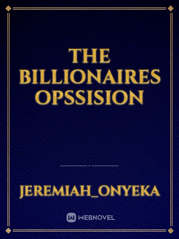 THE BILLIONAIRES OPSSISION
