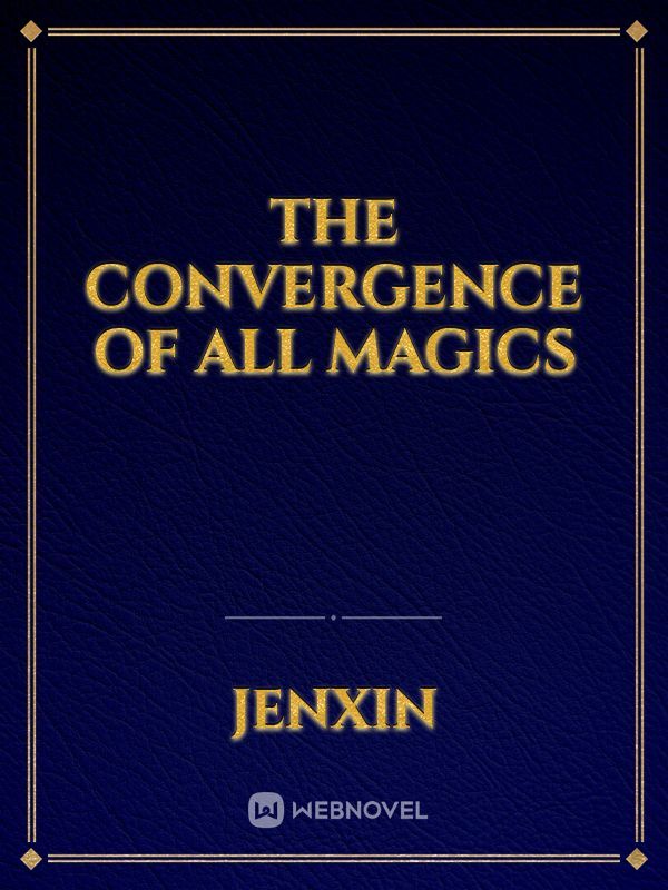 The Convergence of All Magics