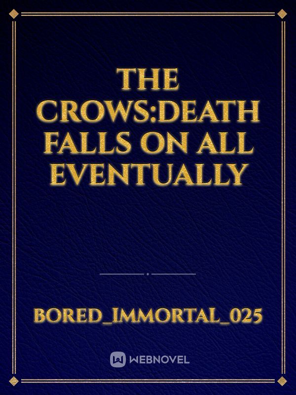 The crows:Death falls on all eventually