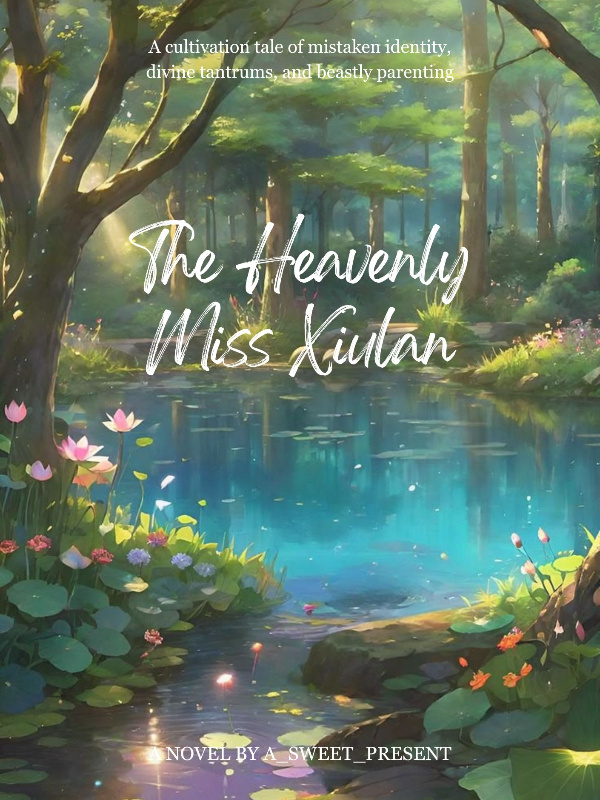 The Heavenly Miss Xiulan (Who Is Most Definitely Not a Boy)