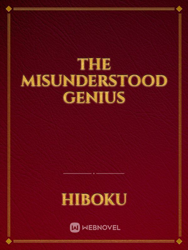 The misunderstood genius