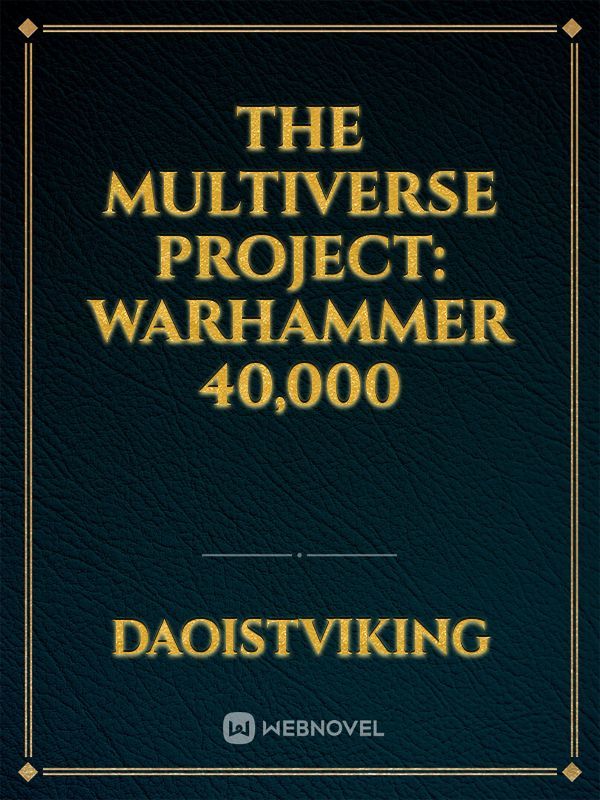 The Multiverse Project: Warhammer 40,000