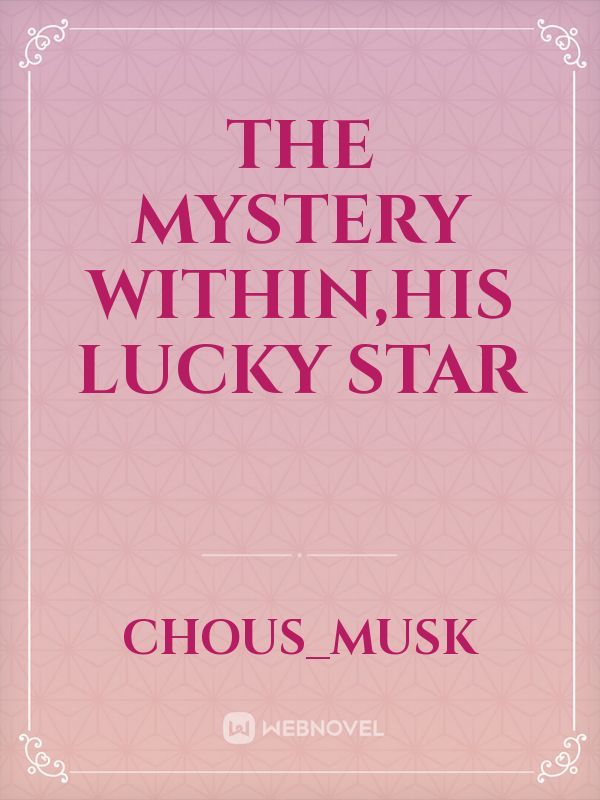 The Mystery Within,His Lucky Star