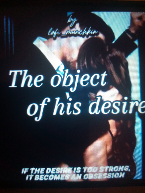 The Object Of His Desire