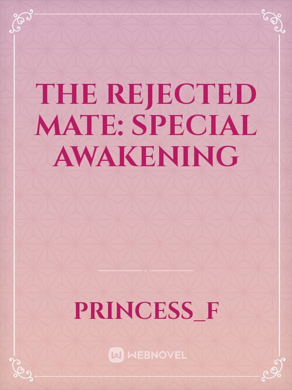 the rejected mate: special awakening