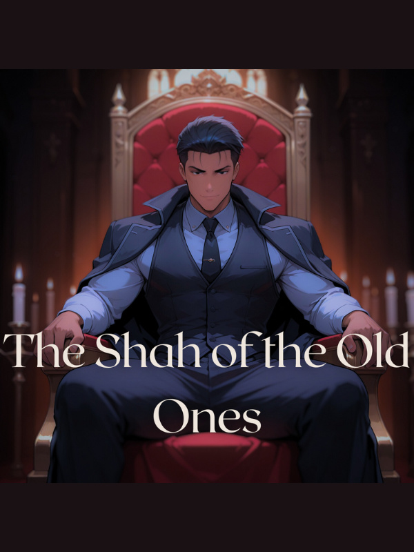 The Shah of the Old Ones