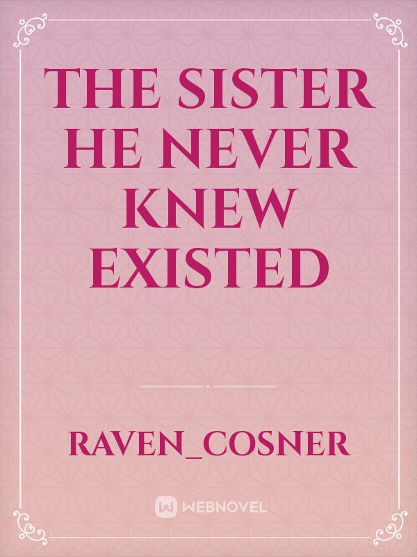 The Sister He Never Knew Existed