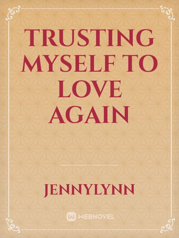 Trusting Myself To Love Again