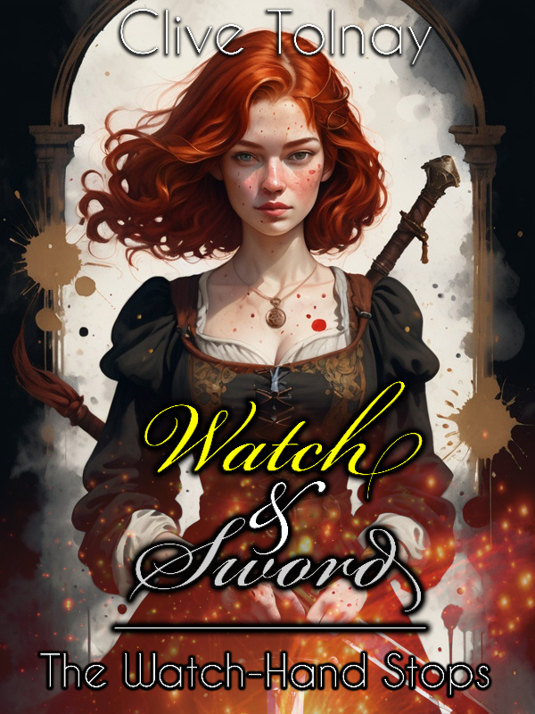 Watch & Sword: The Watch-Hand Stops