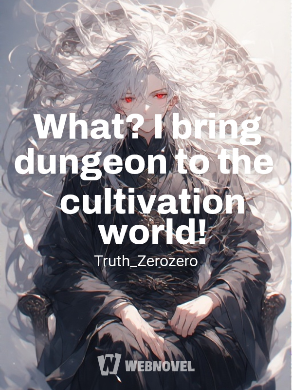 What? I bring dungeon to the cultivation world!