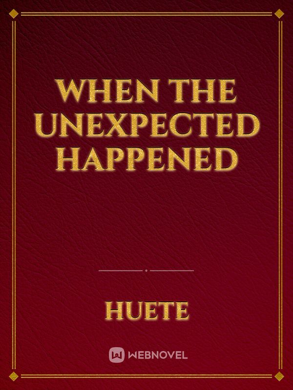 When the unexpected happened
