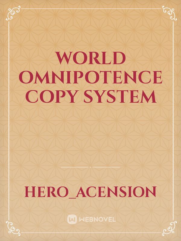 World Omnipotence Copy System