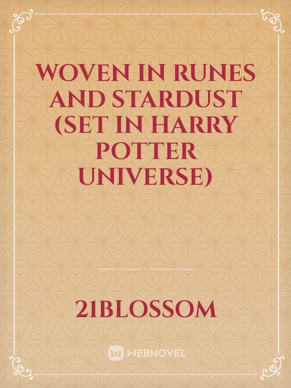 Woven in Runes and Stardust (Set in Harry Potter universe)