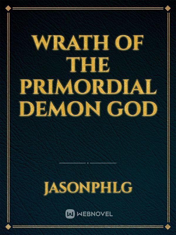 Wrath of the primordial demon god