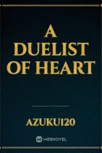 a duelist of heart