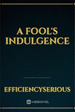 A Fool's Indulgence