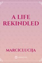 A Life Rekindled