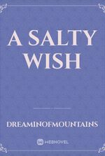 A Salty Wish