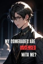 All my comrades are obsessed with me?